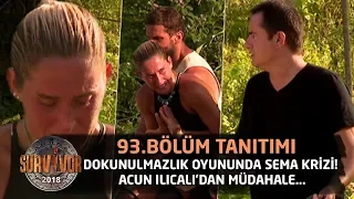 Survivor 2018 | 93. Bölüm Tanıtımı | Dokunulmazlık Oyununda Sema krizi! Acun Ilıcalı'dan Müdahale