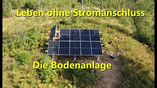 Leben ohne Stromanschluss - Photovoltaik Bodenanlage 4,1 KWp so günstig wie möglich