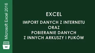 Excel. Import danych z internetu oraz pobieranie danych z innych arkuszy i plików