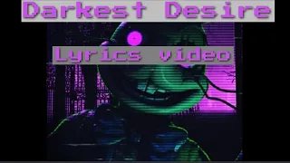 Darkest desire/FNaF VR song (Lyrics video)