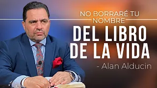 ¿Se Pierde La Salvación? | No Borraré Tu Nombre Del Libro De La Vida | Alan Alducin