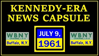 KENNEDY-ERA NEWS CAPSULE: 7/9/61 (WBNY-RADIO; BUFFALO, NEW YORK)