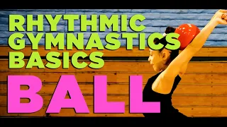 BALL | Rhythmic Gymnastics Basics with Coach Elmira