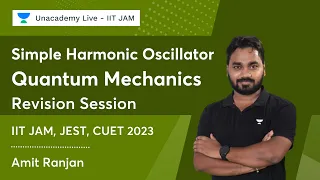 Simple Harmonic Oscillator | Quantum Mechanics | IIT JAM, CUET, JEST 2023 | Amit Ranjan