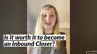 Is it worth it to become an inbound closer? - Taylor's Story