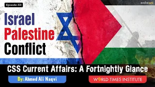 Israel Palestine Conflict | Ep 12 | Ahmed Ali Naqvi | World Times Institute