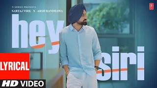 HEY SIRI (Full Video) With Lyrics | Sartaj Virk | Arsh Randhawa | Latest Punjabi Songs 2023