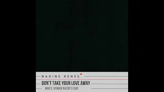 Don't Take Your Love Away (Original Version)