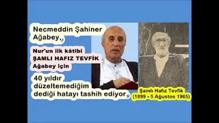 Necmeddin Şahiner, Şamlı Hafız Tevfik için 40 yıldır düzeltemediğim dediği hatayı tashih ediyor.