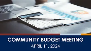 Community Budget Meeting - April 11, 2024