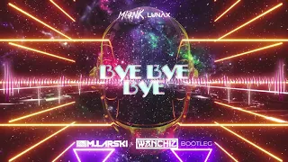 Marnik, LUNAX - Bye Bye Bye (DJ Mularski & WANCHIZ Bootleg)