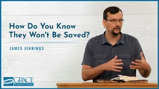 How Do You Know They Won't Be Saved? - James Jennings