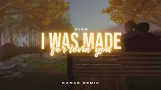 Kiss - I Was Made For Lovin' You (KANAR REMIX)