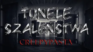 Tunele Szaleństwa - CreepyPasta Autorska [Lektor PL]