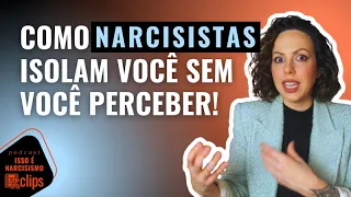 Como narcisistas e psicopatas isolam você de forma oculta