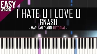 How To Play: Gnash ft. Olivia O'Brien - I Hate U I Love U | Piano Tutorial EASY