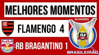 FLAMENGO 4 x 1 RED BULL BRAGANTINO... MELHORES MOMENTOS... BRASILEIRÃO 2022...01/10/2022