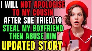 I Will NOT APOLOGISE To My Cousin After She Tried To Steal My Boyfriend r/Relationships