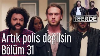 İçerde 31. Bölüm - Artık Polis Değilsin