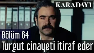 Karadayı 64.Bölüm - Turgut, Süleyman Savcı cinayetini itiraf eder