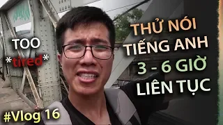 [VLOG#16]: THỬ THÁCH NÓI TIẾNG ANH LIÊN TỤC 6 TIẾNG VÀ CÁI KẾT - DANG HNN & ALEXD