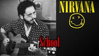 Nirvana - "School" (Post Malone Cover)