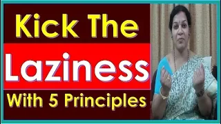 Kick The "Laziness" With 5 Principles -   Life Changing Talk