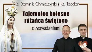 ks. Dominik Chmielewski ks. Teodor różaniec tajemnice BOLESNE (wersja studyjna z rozważaniami)