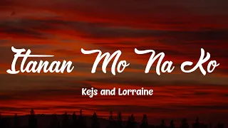 Itanan Mo Na Ako - Kejs & Lorraine | (Lyrics)