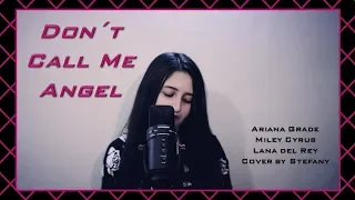 DON´T CALL ME ANGEL 🚫👼 | ARIANA GRANDE, MILEY CYRUS, LANA DEL REY | COVER BY STEFANY