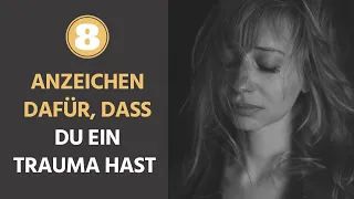 8 Anzeichen dafür, dass du ein Trauma hast