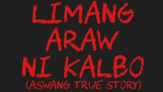 LIMANG ARAW NI KALBO (Aswang True Story)