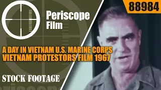 A DAY IN VIETNAM U.S. MARINE CORPS & VIETNAM PROTESTORS FILM 1967  88984