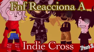 Friday Night Funking Reacciona A Indie Cross // Parte 2 //