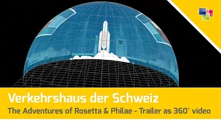 Verkehrshaus - 360° Trailer - EN - The Amazing Adventures of Rosetta & Philae