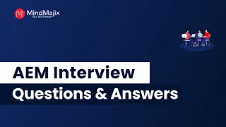 AEM Interview Questions And Answers | Adobe Experience Manager Interview Questions 2023 - MindMajix