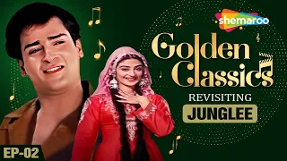 Golden Classics | Ep 2 | JUNGLEE | Shammi Kapoor | Rajiv Vijayakar | RJ Ruchi |Yahoo| Superhit Songs