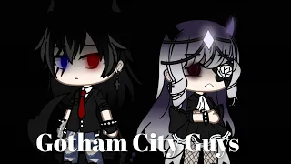 Gotham City Guys||Enjoy||Gacha Club||Backstory||