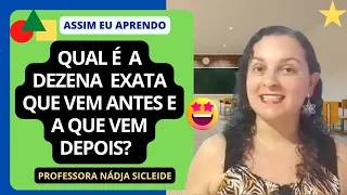 🌟PASSO A PASSO / SAIBA A DEZENA EXATA QUE VEM ANTES E A QUE VEM DEPOIS [Prof.ª Nádja Sicleide]🌟