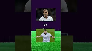 Karim Benzema or Harry Kane?