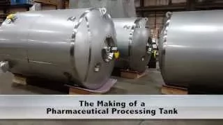 The Making of a Pharmaceutical Processing Tank