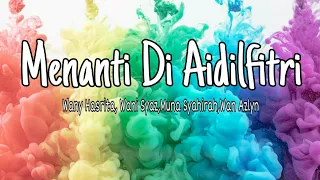 Menanti di Aidilfitri - Wany Hasrita,Wani Syaz,Muna Syahirah,Wan Azlyn (lirik)