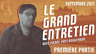Le Grand Entretien avec Pierre-Yves Rougeyron : le Retour, Afghanistan  - Septembre 2021 - 1/2