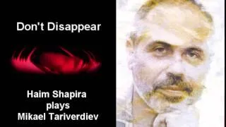 Haim Shapira plays Don't Disappear by Tariverdiev