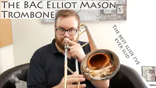 The BAC Elliot Mason Trombone