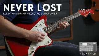 Never Lost - Elevation Worship, Tauren Wells - Electric guitar cover // Line 6 Helix patch