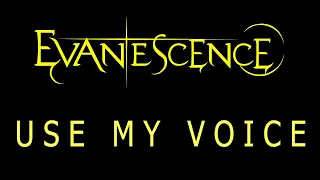 Evanescence - Use My Voice Lyrics (The Bitter Truth)