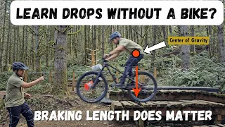 Braking Length Does Matter and Learn Drops Without a Bike