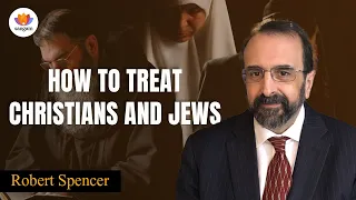 How to treat Christians and Jews | Robert Spencer | #sangamtalks