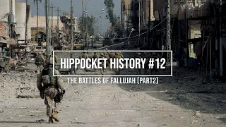 HIPPOCKET HISTORY #12 - THE BATTLES OF FALLUJAH (part 2)